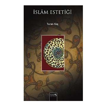 İSLAM ESTETİĞİ - TURAN KOÇ