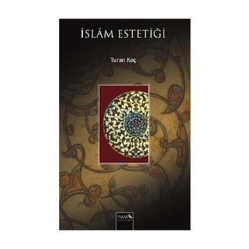 İSLAM ESTETİĞİ - TURAN KOÇ