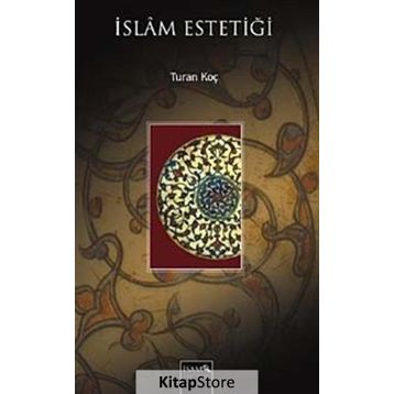 İSLAM ESTETİĞİ - TURAN KOÇ