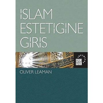 İSLAM ESTETİĞİNE GİRİŞ - OLIVER LEAMAN