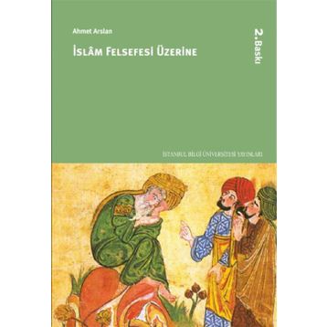 İSLAM FELSEFESI ÜZERINE - AHMET ARSLAN
