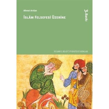 İSLAM FELSEFESI ÜZERINE - AHMET ARSLAN