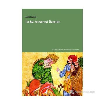 İSLAM FELSEFESI ÜZERINE - AHMET ARSLAN