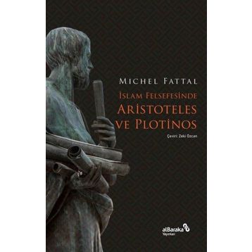 İslam Felsefesinde Aristoteles ve Plotinos Michel Fattal