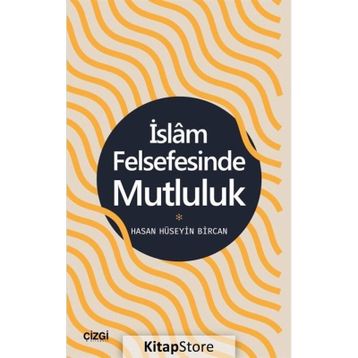İslam Felsefesinde Mutluluk - Hasan Hüseyin Bircan