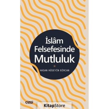 İslam Felsefesinde Mutluluk - Hasan Hüseyin Bircan