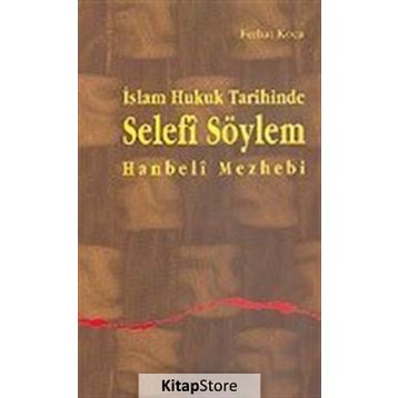 İSLAM HUKUK TARIHINDE SELEFI SÖYLEM - FERHAT KOCA