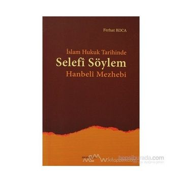 İSLAM HUKUK TARIHINDE SELEFI SÖYLEM - FERHAT KOCA