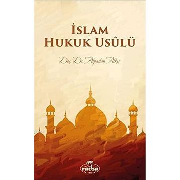 İslam Hukuk Usulü - Alpaslan Alkış