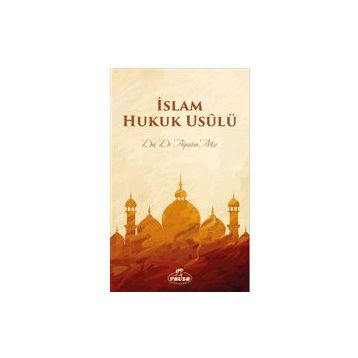 İslam Hukuk Usulü - Alpaslan Alkış
