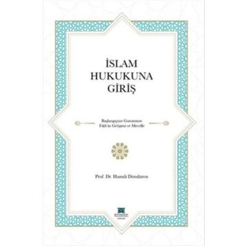 İSLAM HUKUKUNA GIRIŞ - AHMET YAMAN;HALIT ÇALIŞ