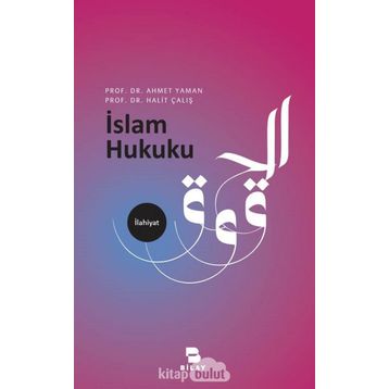 İSLAM HUKUKUNA GIRIŞ - AHMET YAMAN;HALIT ÇALIŞ