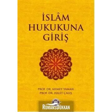 İSLAM HUKUKUNA GIRIŞ - AHMET YAMAN;HALIT ÇALIŞ