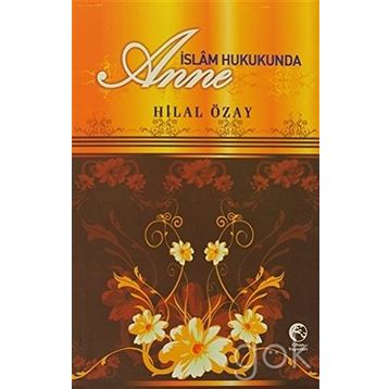 İSLAM HUKUKUNDA ANNE - HILAL ÖZAY