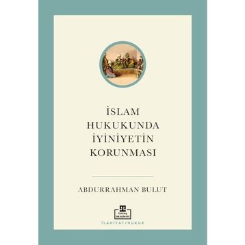 İslam Hukukunda İyiniyetin Korunması - Timaş Akademi