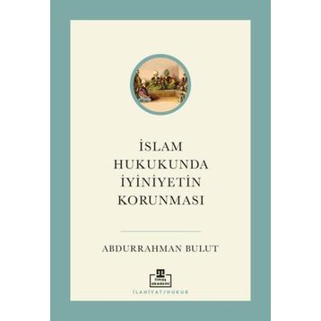 İslam Hukukunda İyiniyetin Korunması - Timaş Akademi