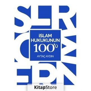 İslam Hukukunun 100’ü - Aytaç Aydın