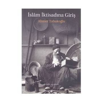 İslam İktisadına Giriş - Ahmet Tabakoğlu
