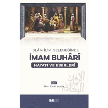 İslam İlim Geleneğinde - İmam Buhari