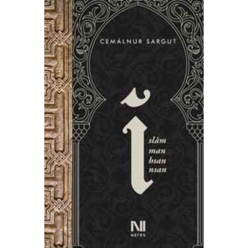 İslam, İman, İhsan, İnsan - Cemalnur Sargut