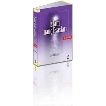 İslam İnanç Esasları El Kitabı - Şaban Ali Düzgün Ahmet Akbulut Muammer Esen Mahmut Ay Ramazan Altıntaş Hüseyin Aydın Ramazan Biçer Temel Yeşilyurt Hülya Alper