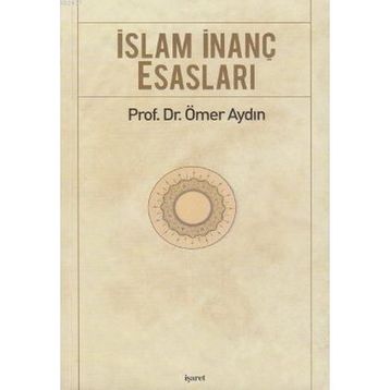 İSLAM İNANÇ ESASLARI - ÖMER AYDIN