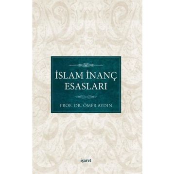 İSLAM İNANÇ ESASLARI - ÖMER AYDIN