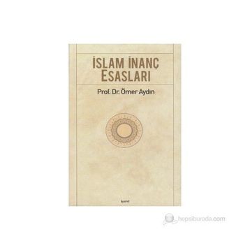 İSLAM İNANÇ ESASLARI - ÖMER AYDIN