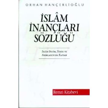 İslam İnançları Sözlüğü - Orhan Hançerlioğlu