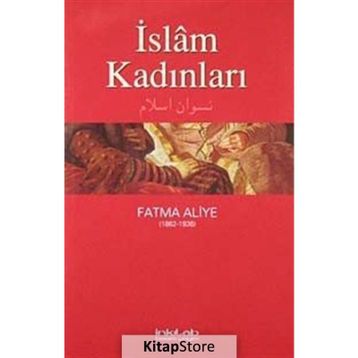 İSLAM KADINLARI - FATMA ALIYE HANIM
