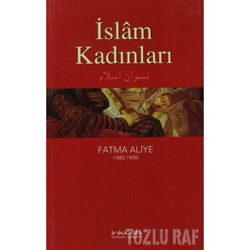 İSLAM KADINLARI - FATMA ALIYE HANIM