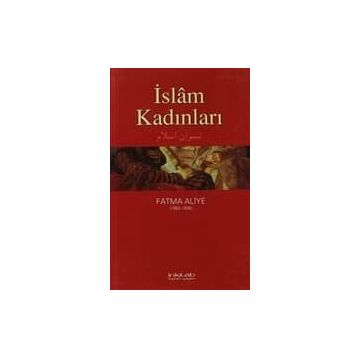 İSLAM KADINLARI - FATMA ALIYE HANIM