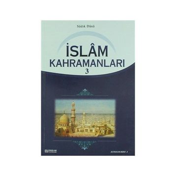 İSLAM KAHRAMANLARI 3 - SADIK DANA