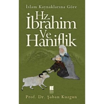 İslam Kaynaklarına Göre Hz. İbrahim ve Haniflik - Şaban Kuzgun
