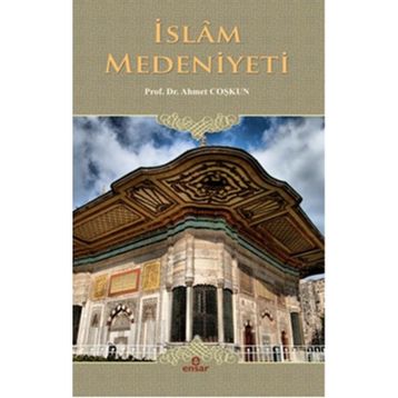 İslam Medeniyeti - Ahmet Coşkun