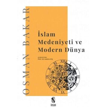 İslam Medeniyeti Ve Modern Dünya - Osman Bakar