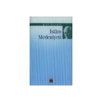 İSLAM MEDENIYETI - WILL DURANT