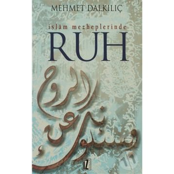 İSLAM MEZHEPLERINDE RUH - MEHMET DALKILIÇ