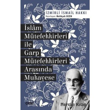 İslam Mütefekkirleri ile Garp Mütefekkirleri Arasında Mukayese - İzmirli İsmail Hakkı