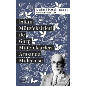 İslam Mütefekkirleri ile Garp Mütefekkirleri Arasında Mukayese - İzmirli İsmail Hakkı