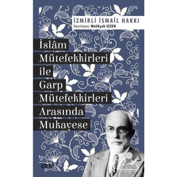 İslam Mütefekkirleri ile Garp Mütefekkirleri Arasında Mukayese - İzmirli İsmail Hakkı