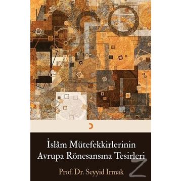 İslam Mütefekkirlerinin Avrupa Rönesansına Tesirleri - Seyyid Irmak