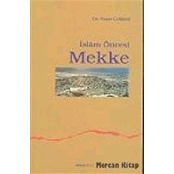 İSLAM ÖNCESI MEKKE - YAŞAR ÇELIKKOL