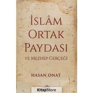 İslam Ortak Paydası Ve Mezhep Gerçeği - Hasan Onat