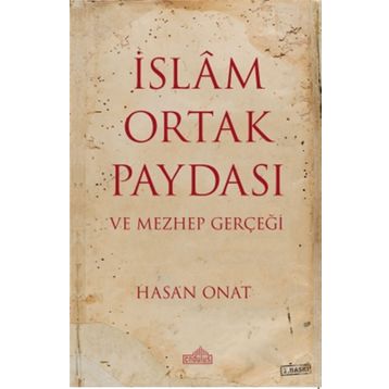 İslam Ortak Paydası Ve Mezhep Gerçeği - Hasan Onat