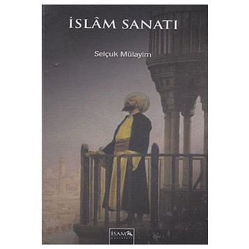 İslam Sanatı - Selçuk Mülayim