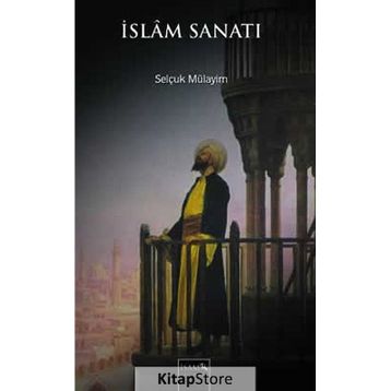 İslam Sanatı - Selçuk Mülayim