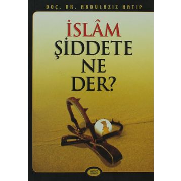 İSLAM ŞİDDETE NE DER - ABDÜLAZİZ HATIP