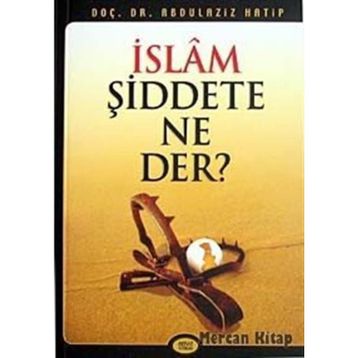 İSLAM ŞİDDETE NE DER - ABDÜLAZİZ HATIP