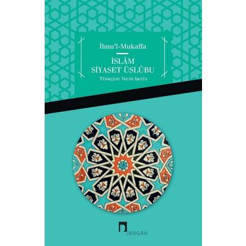 İslam Siyaset Üslubu - İbnu'l Mukaffa